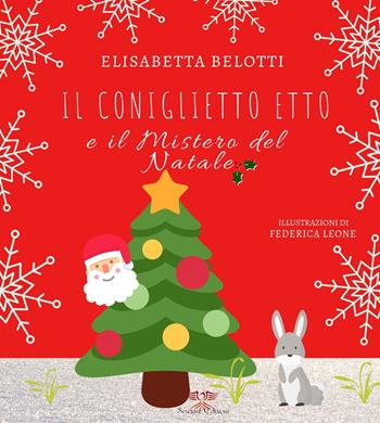 Il coniglietto Etto e il mistero del Natale. Ediz. integrale - Elisabetta Belotti - Libro Sereture 2018 | Libraccio.it