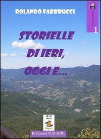 Storielle di ieri, oggi e... - Rolando Fabbrucci - Libro N.O.S.M. 2014, Ars poetica | Libraccio.it