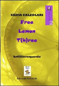 Free lemon t(h)ree - Silvia Calzolari - Libro N.O.S.M. 2014, Ars poetica | Libraccio.it