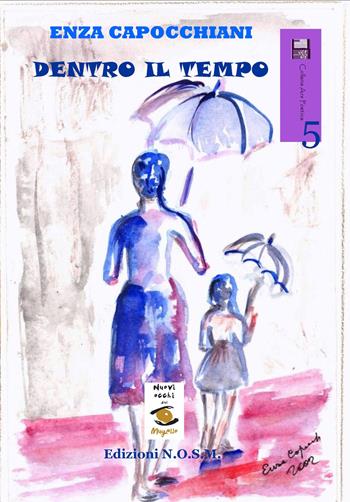 Dentro il tempo - Enza Capocchiani - Libro N.O.S.M. 2015, Ars poetica | Libraccio.it