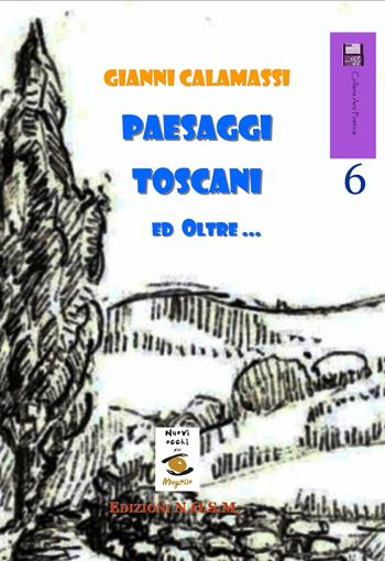 Paesaggi toscani e oltre - Gianni Calamassi - Libro N.O.S.M. 2015, Ars poetica | Libraccio.it