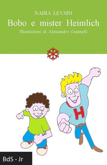 Bobo e Mr. Heimlich - Nadia Levato - Libro Biblioteca delle Soluzioni 2016 | Libraccio.it