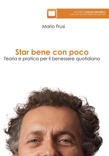 Star bene con poco. Teoria e pratica per il benessere quotidiano - Mario Frusi - Libro Edizioni Tecniche 2017 | Libraccio.it