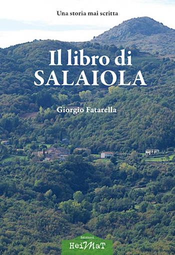Il libro di Salaiola. Una storia mai scritta - Giorgio Fatarella - Libro Edizioni Heimat 2017 | Libraccio.it