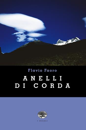 Anelli di corda - Flavio Faoro - Libro ViviDolomiti 2015, I disgeli | Libraccio.it