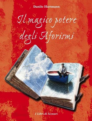 Il magico potere degli aforismi - Danilo Hartmann - Libro Scenari 2016, I libri di Scenari | Libraccio.it