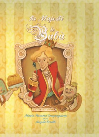 Sua maestà il babà - Maria Rosaria Compagnone - Libro Cultura Nova 2015 | Libraccio.it