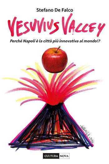 Vesuvius valley. Perché Napoli è la città più innovativa al mondo!? - Stefano De Falco - Libro Cultura Nova 2016 | Libraccio.it