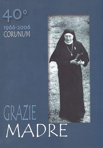 Grazie madre  - Libro Edizioni Monache Agostiniane 2016 | Libraccio.it