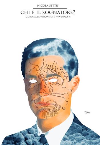 Chi è il sognatore? Guida alla visione di Twin Peaks 3 - Nicola Settis - Libro Djinn 2021, Calibri | Libraccio.it