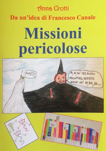 Missioni pericolose. Da un'idea di Francesco Canale - Anna Crotti - Libro Lomellibro 2019 | Libraccio.it