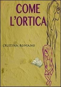 Come l'ortica - Cristina Romano - Libro KER 2014 | Libraccio.it