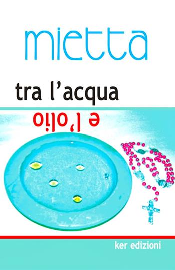 Tra l'acqua e l'olio. Santamonica - Mietta - Libro KER 2016 | Libraccio.it