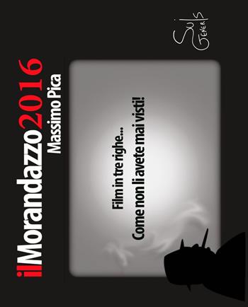 Il Morandazzo 2016. I grandi film in tre righe - Massimo Pica - Libro SuiGeneris 2015, Ciampa e la corda pazza | Libraccio.it
