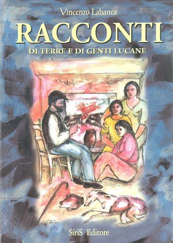 Racconti di terre e di genti lucane - Vincenzo Labanca - Libro SiriS 2006 | Libraccio.it