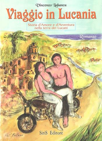 Viaggio in Lucania - Vincenzo Labanca - Libro SiriS 2007 | Libraccio.it