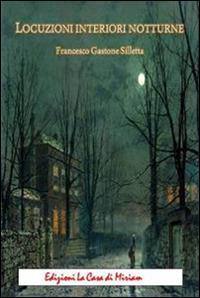 Locuzioni interiori notturne - Gastone Francesco Silletta - Libro La Casa di Miriam 2016, Spiritualità | Libraccio.it