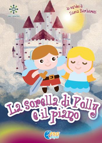 La sorella di Polly e il piano - Ilaria Barbaresi - Libro Free Service Group 2017 | Libraccio.it