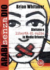 Arabi senza Dio. Ateismo e libertà di culto in Medio Oriente