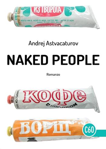 Naked People - Andrej Astvacaturov - Libro Corpo60 2016 | Libraccio.it