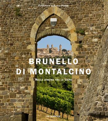 Brunello di Montalcino. Nelle dimore tra le vigne. Ediz. bilingue - Flavio Pagani - Libro FP Lifestyle 2020 | Libraccio.it