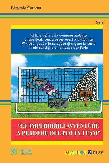 Le imperdibili avventure a perdere del poeta Team. Vol. 2 - Edmondo Carpena - Libro Khymeia 2017 | Libraccio.it