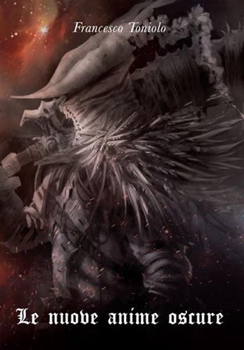 Le nuove anime oscure. Da Demon's Souls a Dark Souls III - Francesco Toniolo - Libro TraRari TIPI 2017, Game culture book | Libraccio.it