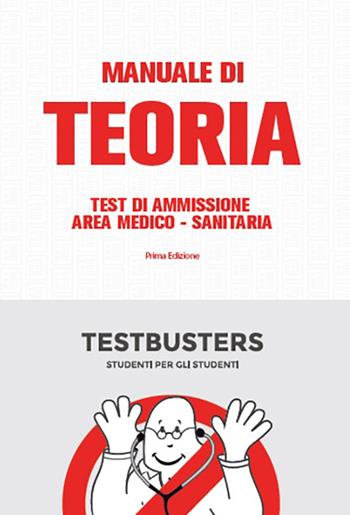 Manuale di teoria. Test di ammissione area medico-sanitaria  - Libro Testbusters 2017 | Libraccio.it
