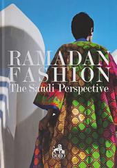 Ramadan Fashion. The Saudi Perspective. Ediz. illustrata