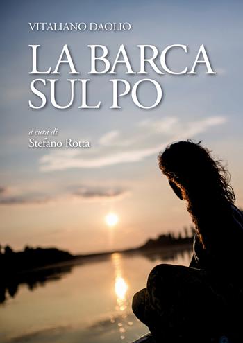La barca sul Po - Stefano Rotta - Libro Graphital 2015 | Libraccio.it