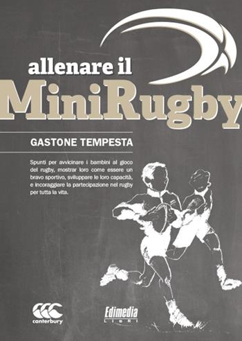 Allenare il minirugby. Spunti per avvicinare i bambini al gioco del rugby - Gastone Tempesta - Libro EDIMEDIA Libri 2015 | Libraccio.it