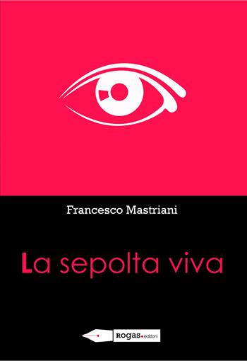 La sepolta viva - Francesco Mastriani - Libro Rogas 2015, Dupin | Libraccio.it
