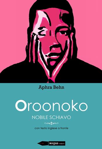 Oroonoko. Nobile schiavo - Aphra Behn - Libro Rogas 2015, Darcy | Libraccio.it