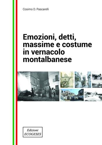 Emozioni, detti, massime e costume in vernacolo montalbanese - Cosimo D. Pascarelli - Libro Edizioni Ecogeses 2022 | Libraccio.it