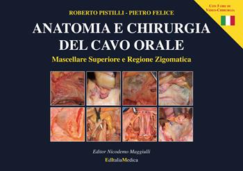 Anatomia e chirurgia del cavo orale. Ediz. illustrata - Roberto Pistilli, Pietro Felice - Libro EditaliaMedica 2020 | Libraccio.it