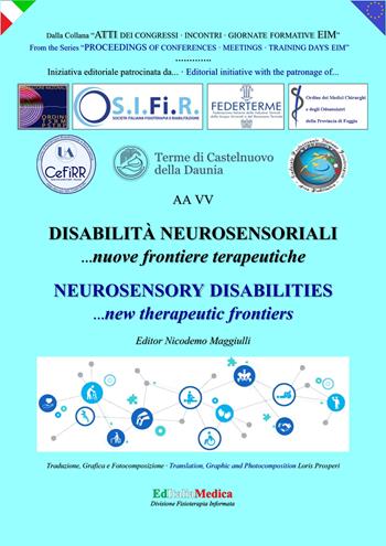 Disabilità neurosensoriali. Nuove frontiere terapeutiche-Neurosensory disabilities. New therapeutic frontieres. Ediz. bilingue  - Libro EditaliaMedica 2020 | Libraccio.it