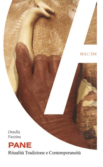 Pane. Ritualità tradizione e contemporaneità - Ornella Fazzina - Libro Newl'ink 2015, L'AcademyText | Libraccio.it