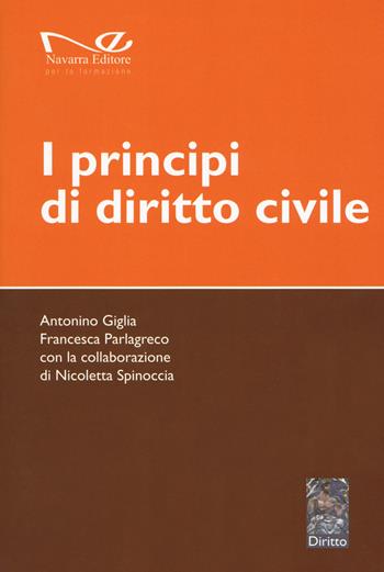 I principi di diritto civile - Antonino Giglia, Francesca Parlagreco, Nicoletta Spinoccia - Libro Navarra Editore 2018 | Libraccio.it