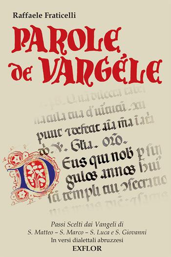 Parole de Vangèle. Passi scelti dai vangeli, in versi dialettali abruzzesi - Raffaele Fraticelli - Libro Exflor 2015 | Libraccio.it