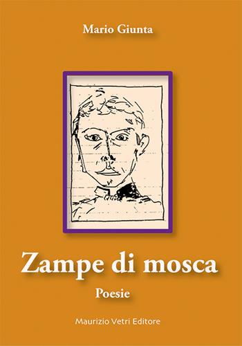 Zampe di mosca - Mario Giunta - Libro Maurizio Vetri Editore 2015 | Libraccio.it