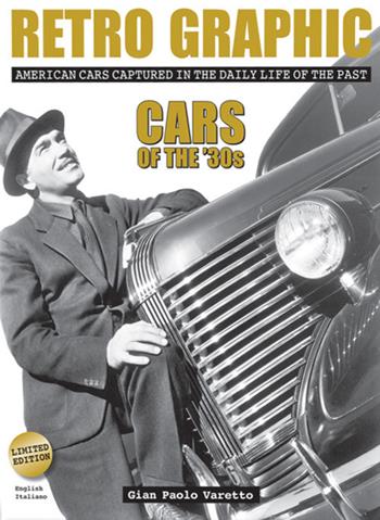 Retro graphic. American cars captured in the daily life of the past. Cars of the '30s. Ediz. illustrata - Gian Paolo Varetto - Libro GP (Dormelletto) 2006 | Libraccio.it