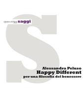 Happy different. Per una filosofia del benessere