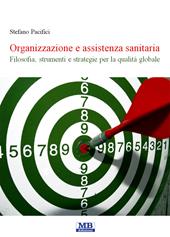 Organizzazione e assistenza sanitaria. Filosofia, strumenti e strategie per la qualità globale