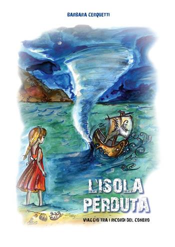 L'isola perduta. Viaggio tra i ricordi del Conero - Barbara Cerquetti - Libro Giaconi Editore 2015, Piccoli picchi | Libraccio.it