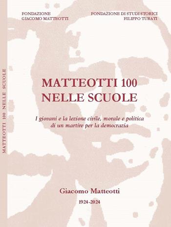 Matteotti 100 nelle scuole. I giovani e la lezione civile, morale e politica di un martire per la democrazia. Con QR Code - Maurizio Degl'Innocenti, Alberto Aghemo, Giampiero Buonomo - Libro Fondazione Giacomo Matteotti 2021, Scuola, cittadinanza e formazione | Libraccio.it