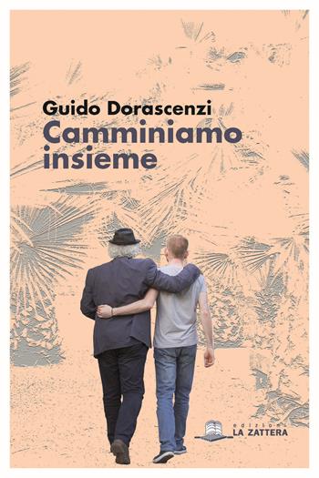 Camminiamo insieme - Guido Dorascenzi - Libro Edizioni La Zattera 2015 | Libraccio.it