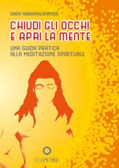 Chiudi gli occhi e apri la mente. Una guida pratica alla meditazione spirituale