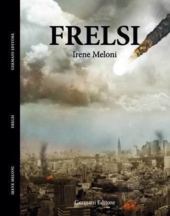 Frelsi - Irene Meloni - Libro Germani Editore 2016 | Libraccio.it