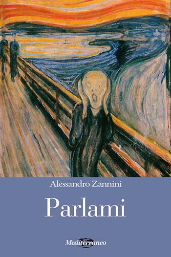 Parlami - Alessandro Zannini - Libro Mediterraneo Editrice 2015, Cigno-Daneb | Libraccio.it