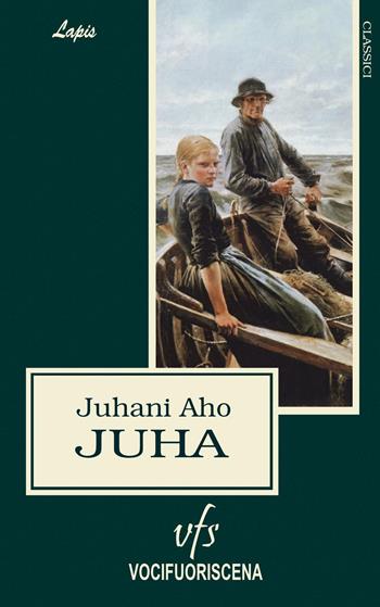 Juha - Juhani Aho - Libro Vocifuoriscena 2015, Lapis | Libraccio.it